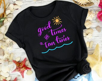 Good Times and Tan Lines Shirt, Summer shirt, Beach shirt