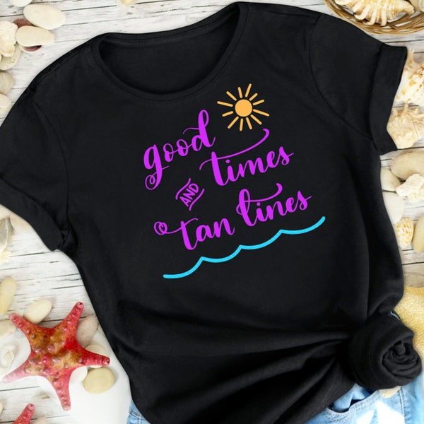 Good Times and Tan Lines Shirt, Summer shirt, Beach shirt