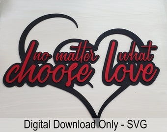 Digital Download Laser File / Valentines Day Gift svg / Heart svg / Non importa cosa scelga l'amore / Citazioni d'amore / Decorazioni murali