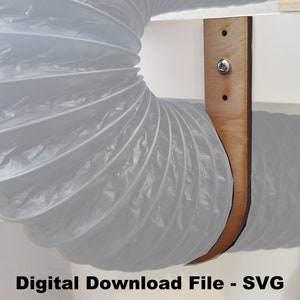May include: A wooden bracket for mounting a flexible duct to a surface. The bracket is made of light brown wood and has a rounded shape. The bracket is attached to the surface with a screw. The duct is made of grey material and is flexible. The text "Digital Download File - SVG" is visible at the bottom of the image.