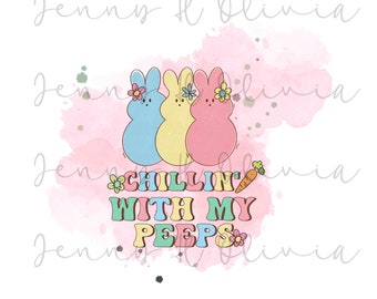Chillen With My Peeps Easter PNG, Bunny Design (Digital Download)