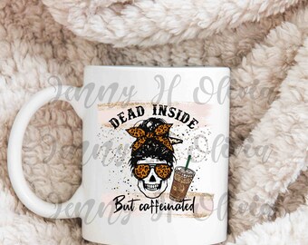 Dead Inside But Caffeinated Skeleton Coffee PNG, Sublimation Design (Instant Download)