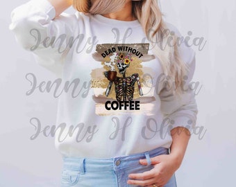 Död utan kaffe-skelett PNG, sublimeringsdesign för blommor (digital nedladdning)
