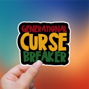May include: A sticker with the words "Generational Curse Breaker" in red, yellow, and green lettering on a black background.
