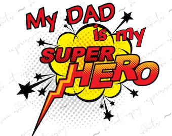 My Dad is My Super Hero Png | Fathers Day Png File | Super Hero png | Sublimation Art | Print to Cut