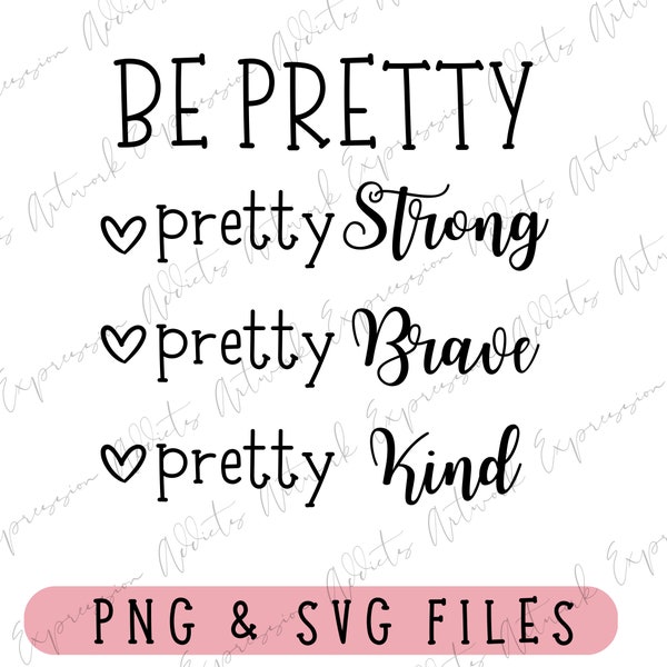 Be Pretty png svg Pretty Strong png svg Pretty Brave png svg Pretty Kind png svg