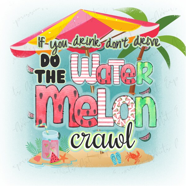 If You Drink Don't Drive Do The Watermelon Crawl Png, Summer Design, Watermelon, Summer Png, Sublimation Designs Downloads,Digital Download