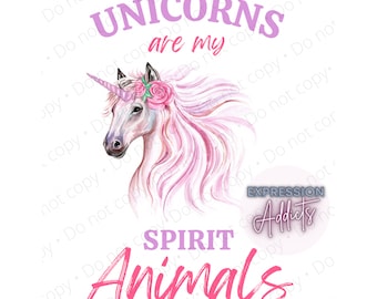 Unicorns are my Spirit Animals | PNG | Print to Cut | Sublimation Design