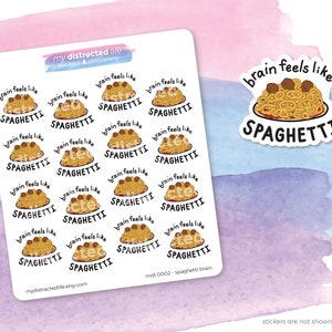May include: A sheet of 10 white sticker labels with a cartoon illustration of a plate of spaghetti and meatballs. The text on the sticker reads "brain feels like spaghetti".