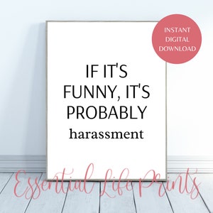 If Its Funny Its Probably Harassment, Instant Download, HR Office, Coworker Gift, Funny Poster, Human Resources, Funny HR Quote