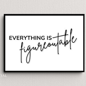 Everything Is Figureoutable | Instant Download | Wall Art | Inspirational Quote