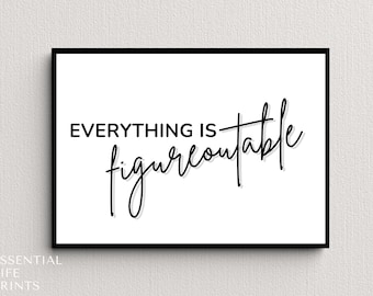 Everything Is Figureoutable | Instant Download | Wall Art | Inspirational Quote