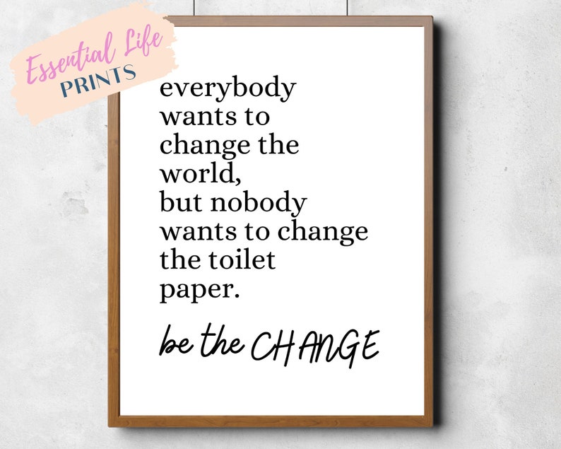 Be the Change | Bathroom Wall Art | Instant Download | Funny Bathroom ...