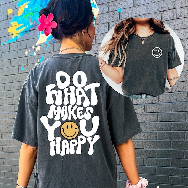 Comfort Colors Tee, Doe wat je gelukkig maakt, Happy Shirt, positiviteit Quote Shirt, Grafisch t Shirt, Inspirerend Shirt, unisex Shirts