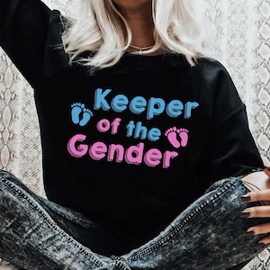 Gender Reveal Shirt, Keeper of the Gender Sweatshirt,  Gender Reveal Party Shirt, Gender Reveal Gift, Reveal Party, Gender Reveal Ideas