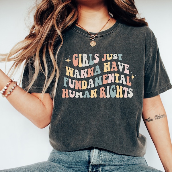 Comfort Colors Tee, Girls Just Wanna Have Fundamental Human Rights Shirt, Womens Rights Tee, Pro Choice, Equality Clothing, Feminism Top