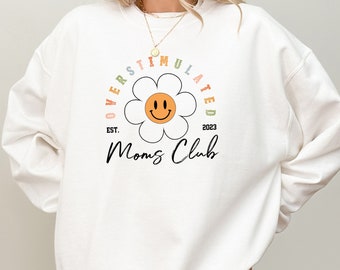 Overstimulated Moms Club Sweatshirt: Funny Mama Flower Smiley Design