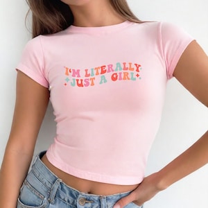 Baby Tee I&#39;m literally just a girl, Baby Tee, Baby Girl, Funny Baby Tee, Cute Baby, Coquette Bow Tee, y2k baby tee, 90s baby tee, y2k, Crop