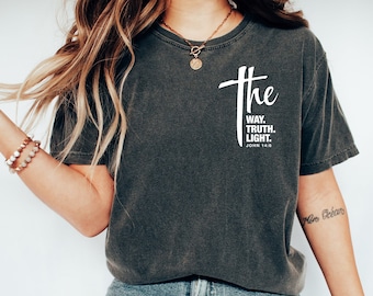 The Way The Truth Christian Tee: Comfort Colors Faith Shirt