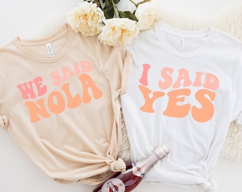 Wavy We Said Nola, I Said Yes Retro Batch Shirts, Bachelorette Party Shirts, Nola Crew, Bachelorette T-shirt, Wavy Shirt, Retro Cream Shirt