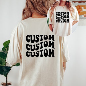 Comfort Colors Custom Tee, Upload Your Own Design, Create a Design, Custom Family Vacation, Custom Wavy Font Saying, Custom Shirt For Bach