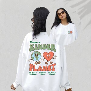 Create A Kinder Planet Sweatshirt, Positive Sweatshirt, Mental Health Awareness, Grow Positive Thoughts Crewneck, Spread Kindness Shirt
