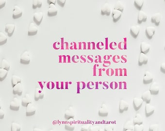 Channeled Messages from Your Person | 30+ minute Personal Reading