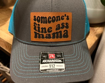 Someone’s Fine Ass Mama Leather Patched Hat, Trucker Hat, Snapback Hat, Richardson 112 Hat, Engraved Leather Patched Hats, Mothers Day Gift
