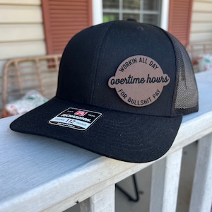 Working All Day Overtime Hours for Bullshit Pay Hat, Leather Patched Hat, Hat for Blue Collar Worker, Trucker Hat, Snapback Hat, Hat for Dad