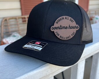Working All Day Overtime Hours for Bullshit Pay Hat, Leather Patched Hat, Hat for Blue Collar Worker, Trucker Hat, Snapback Hat, Hat for Dad
