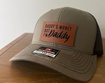 Daddy’s Money but I’m Daddy, Leather Patched Hat, Trucker Hat, Snapback Hat, Richardson 112 Hat, Engraved Leather Patched Hats