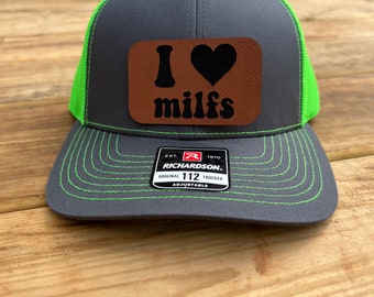 I Love Milfs Leather Patched Hat, Trucker Hat, Snapback Hat, Richardson 112 Hat, Engraved Leather Patched Hats, Gift for Him, Mens Funny Hat