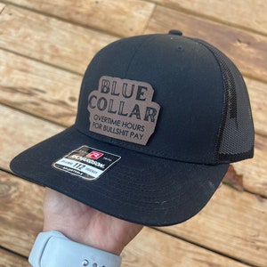 Leather Patched Hat, Blue Collar Overtime Hours for Bullshit Pay ...