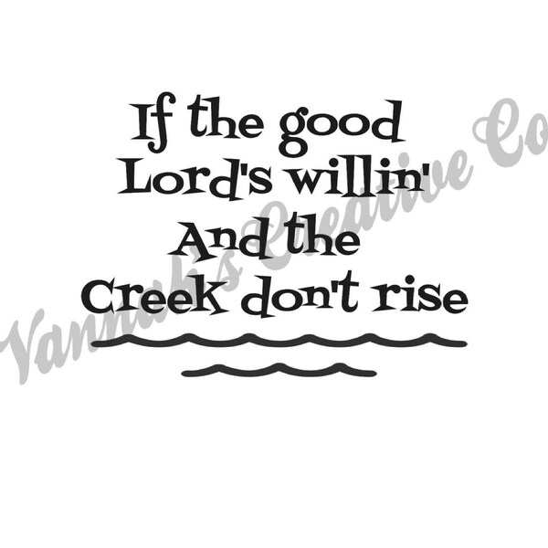 If God Willing and the Creek Dont Rise Svg Etsy