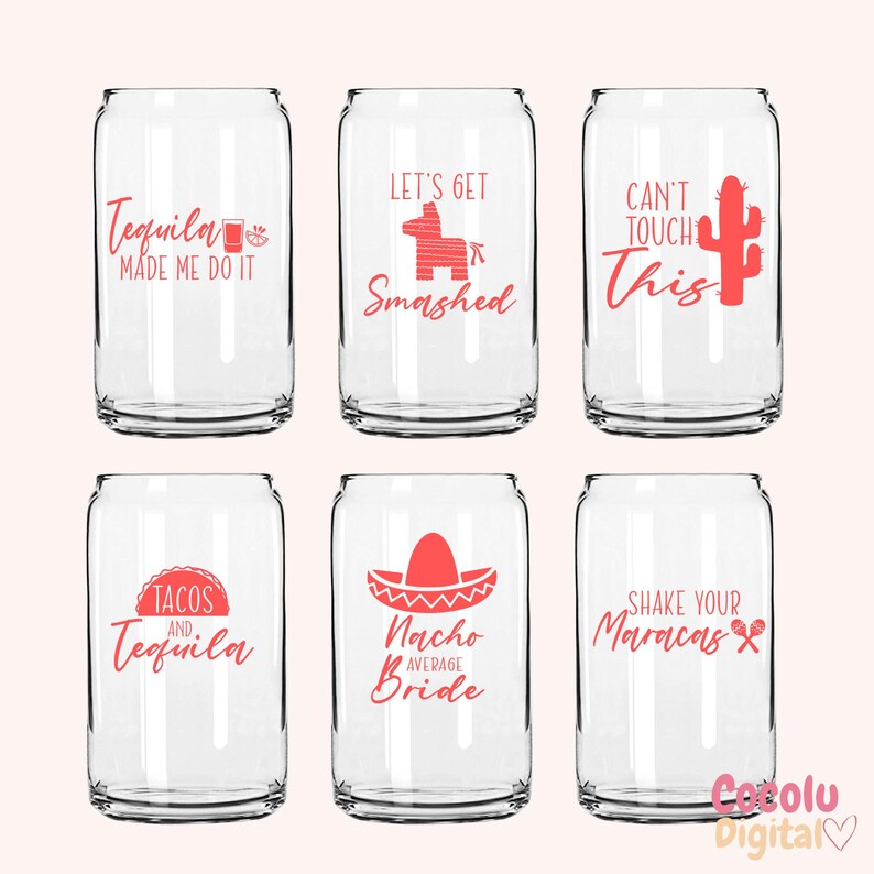May include: Six clear glass can-shaped cups with pink text and graphics. The cups feature phrases like "Tequila Made Me Do It", "Let's Get Smashed", "Can't Touch This", "Tacos and Tequila", "Nacho Average Bride", and "Shake Your Maracas".