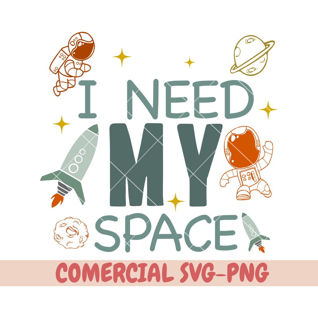 Need Space Planets Shirt Svg ,cut File, Png, Sublimation Design, Sassy ...