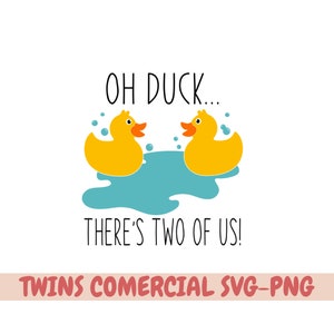 oh duck there are two of us svg, Baby svg , Baby Shower svg, Baby Onesie svg, Funny Baby svg,  Newborn svg, Infant svg, Baby Sayings, twins