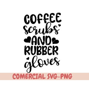 Kaffee Peelings und Gummi Handschuhe svg, Kaffee Krankenschwester svg, Krankenschwester Leben svg, Krankenschwester svg, Krankenschwester svg Dateien für Cricut, Krankenschwester svg Dateien, Krankenschwester svg