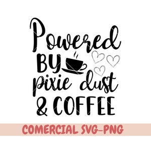 May include: Black and white graphic design with the text "Powered by pixie dust & coffee". The design includes a stylized coffee cup with steam and three hearts.