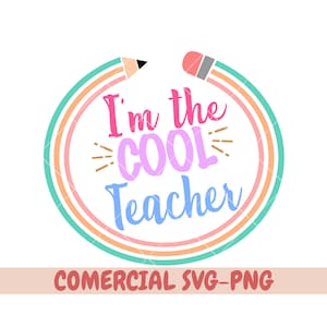 I&#39;m the cool teacher svg, teacher Heart SVG, Teacher Sublimation, Teacher Svg, Back to School, Teacher Gift, Teacher Shirt, Cricut Cut File