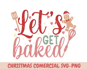 Laten we gebakken SVG, Get Baked SVG, bakken SVG, Kerstmis bakken SVG, Kerstmis SVG ontwerpen, Kerstmis gesneden bestand, cricut SVG, Kerstmis SVG