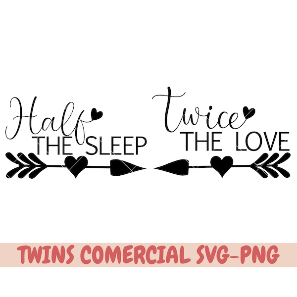 Twice the Love svg, Half the sleep svg, Twin quote svg png, Twin onesie svg png, Twin announcement svg png, Cut file for Cricut, Sublimation