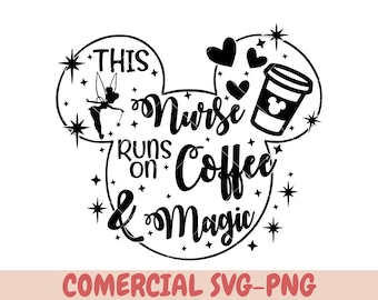 This Nurse runs on Coffee and Magic Svg, Magical Nurse Svg, Coffee Mouse Svg, Mouse Ears Svg, Fairy Pixie Dust, nurse svg, Cut files Svg,