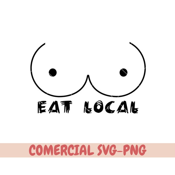 Eat Local svg, Breast Feeding , Funny Shirt, Baby Shower Gift, Drink Local, Breastfeeding svg, Breastfeeding Quote, Baby Onesie Design svg