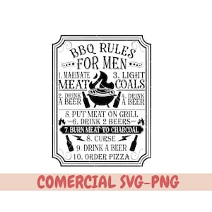 May include: Black and white graphic design with a vintage style frame and text that reads "BBQ Rules for Men". The graphic includes a grill, flames, and beer bottles. The text lists rules for grilling, including marinating meat, lighting coals, drinking beer, and ordering pizza.