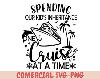 May include: Black and white graphic design with a cruise ship, palm trees, and the text "Spending our kid's inheritance one cruise at a time".
