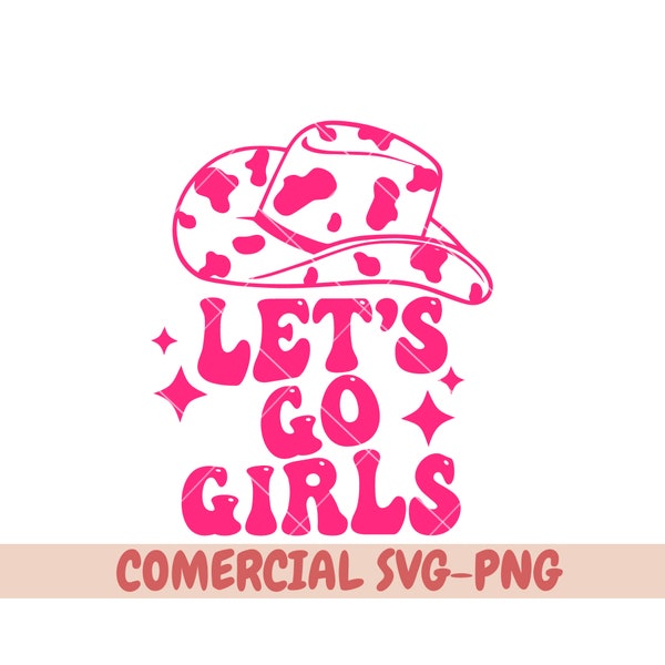 Let's Go Girls SVG, Png, Cowboy Hat Svg, Cowgirl PNG, Western Design, Girls trip Svg, Bachelorette Svg, Sublimation, Cricut SVG,Howdy Yall