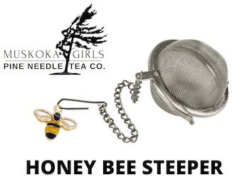 HONEY BEE charm and Stainless Steel Tea STEEPER to use for our Canadian Eastern White Pine Loose Needles
