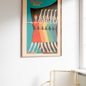 May include: A vintage-style poster with the text "Dance More" in red and white. The poster features a group of women in colorful dresses dancing against a teal background.