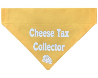 Dog Bandana - Cheese Tax Collector - Funny Dog Bandana - Funny Saying - Over the Collar